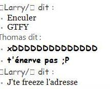 J'suis chiant Larry hein? =p J'te freeze ton firewall ! :")